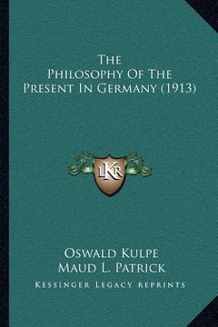 portada the philosophy of the present in germany (1913) (en Inglés)
