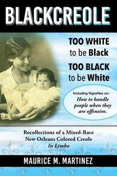 portada Blackcreole: Too White To Be Black Too Black To Be White, Recollections of a Mixed-Race New Orleans Colored Creole, In Limbo (en Inglés)