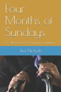 portada Four Months of Sundays: A collection of 120 communion meditations (en Inglés)