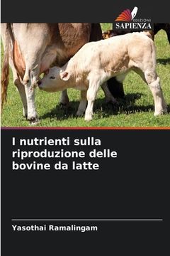 portada I nutrienti sulla riproduzione delle bovine da latte (en Italiano)