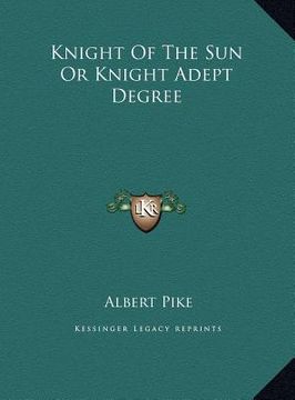 portada knight of the sun or knight adept degree (en Inglés)