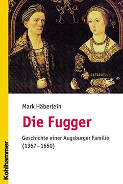 portada Die Fugger: Geschichte Einer Augsburger Familie (1367-1650) (en Alemán)