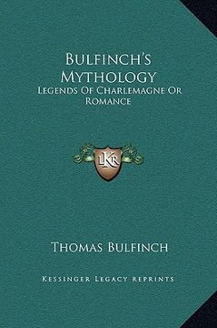 portada bulfinch's mythology: legends of charlemagne or romance (in English)