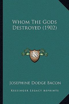 portada whom the gods destroyed (1902)