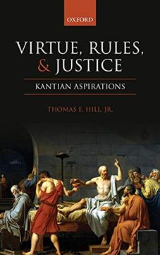 portada Virtue, Rules, and Justice: Kantian Aspirations 