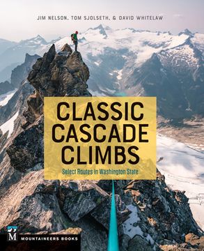 portada Classic Cascade Climbs: Select Routes in Washington State (Mountaineers Books) (en Inglés)