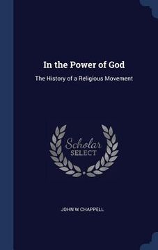portada In the Power of God: The History of a Religious Movement (en Inglés)