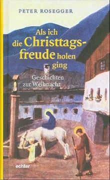 portada Als ich die Christtagsfreude Holen Ging: Geschichten zur Weihnacht (en Alemán)