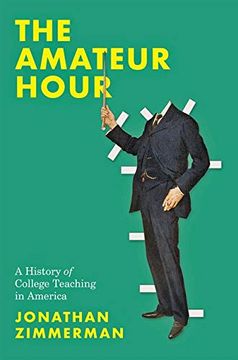 portada Amateur Hour: A History of College Teaching in America (en Inglés)
