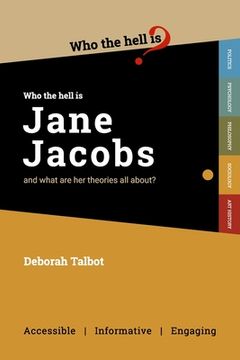 portada Who the Hell is Jane Jacobs?: And what are her theories all about? (en Inglés)