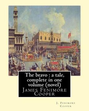 portada The bravo: a tale, By J. Fenimore Cooper A NOVEL: complete in one volume ( New edition ) James Fenimore Cooper