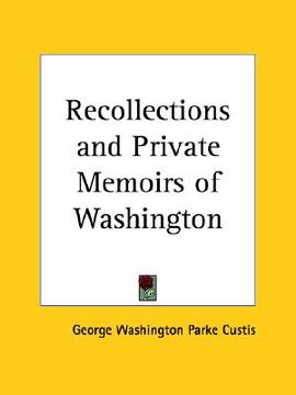 portada recollections and private memoirs of washington (en Inglés)