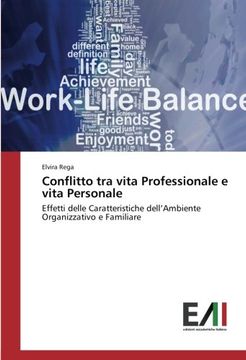 portada Conflitto tra vita Professionale e vita Personale: Effetti delle Caratteristiche dell’Ambiente Organizzativo e Familiare (Italian Edition)
