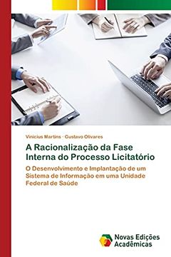 portada A Racionalização da Fase Interna do Processo Licitatório: O Desenvolvimento e Implantação de um Sistema de Informação em uma Unidade Federal de Saúde (en Portugués)