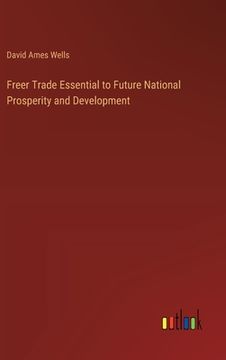 portada Freer Trade Essential to Future National Prosperity and Development (in English)