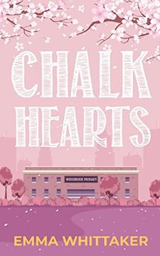 portada Chalk Hearts: A Timeless Romance With Dramatic Twists and Emotional Turns (in English)