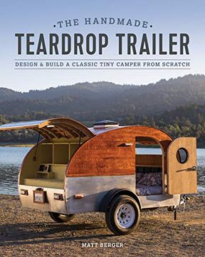 portada The Handmade Teardrop Trailer: Design & Build a Classic Tiny Camper From Scratch (in English)