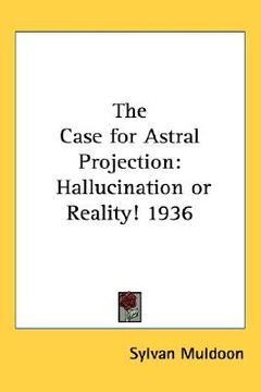 portada the case for astral projection: hallucination or reality! 1936 (in English)