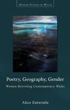 portada Poetry, Geography, Gender: Women Rewriting Contemporary Wales (Gender Studies in Wales)