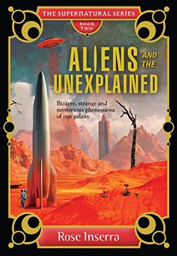 portada Aliens and the Unexplained: Bizarre, Strange and Mysterious Phenomena of Our Galaxy (en Inglés)
