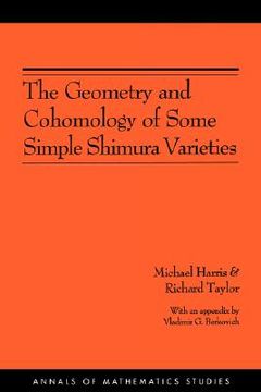 portada the geometry and cohomology of some simple shimura varieties (en Inglés)