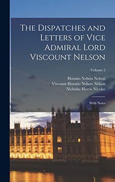 portada The Dispatches and Letters of Vice Admiral Lord Viscount Nelson: With Notes; Volume 2