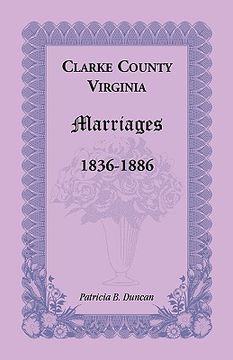 portada clarke county, virginia marriages, 1836-1886 (en Inglés)