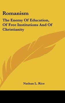 portada romanism: the enemy of education, of free institutions and of christianity (en Inglés)