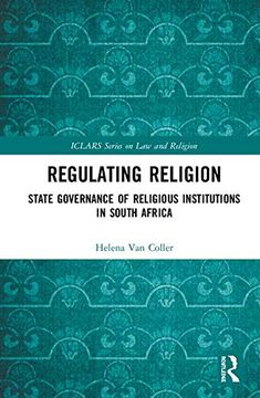 portada Regulating Religion: State Governance of Religious Institutions in South Africa (Iclars Series on law and Religion) (en Inglés)