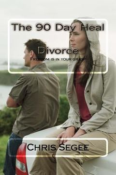 portada The 90 Day Heal: Divorce (en Inglés)