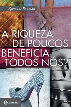 A Riqueza de Poucos Beneficia a Todos Nos? (em Portugues do Brasil) (en Portugués)