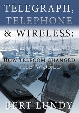 portada Telegraph, Telephone, and Wireless: How Telecom Changed the World (en Inglés)