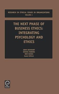 portada the next phase of business ethics: integrating psychology and ethics (en Inglés)