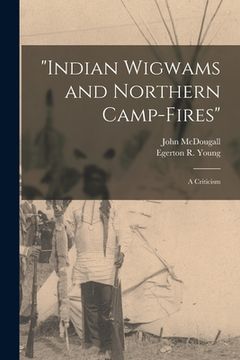 portada "Indian Wigwams and Northern Camp-fires" [microform]: a Criticism
