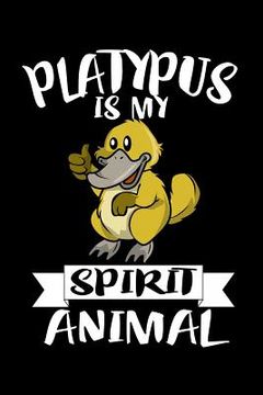 portada Platypus Is My Spirit Animal: Animal Nature Collection (en Inglés)