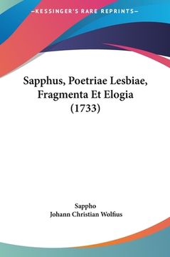 portada Sapphus, Poetriae Lesbiae, Fragmenta Et Elogia (1733) (in Latin)