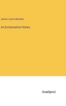 portada An Ecclesiastical History (en Inglés)