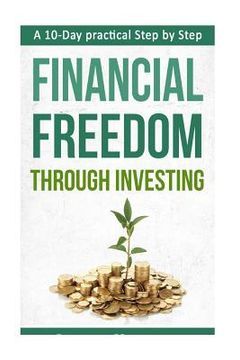 portada A 10-Day practical Step by Step. Financial Freedom Through Investing (en Inglés)
