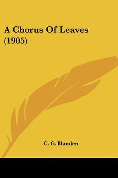 portada a chorus of leaves (1905) (en Inglés)