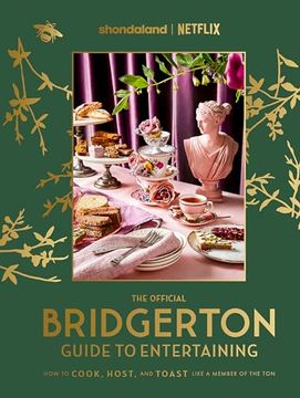 portada The Official Bridgerton Guide to Entertaining: How to Cook, Host, and Toast Like a Member of the ton