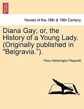 portada Diana Gay; Or, the History of a Young Lady. (Originally Published in "Belgravia."). (en Francés)