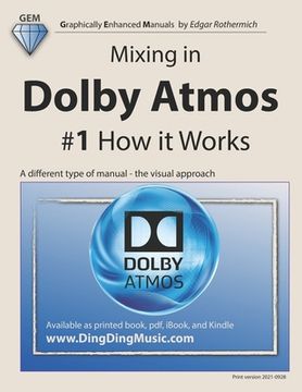 portada Mixing in Dolby Atmos - #1 How it Works: A different type of manual - the visual approach (en Inglés)