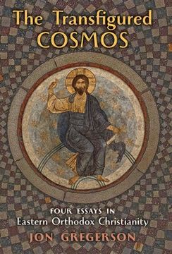 portada The Transfigured Cosmos: Four Essays in Eastern Orthodox Christianity (en Inglés)