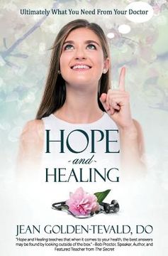 portada Hope and Healing: Ultimately What You Need From Your Doctor (en Inglés)