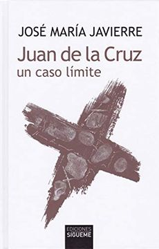 portada Juan de la Cruz, un Caso Límite (el Rostro de los Santos)