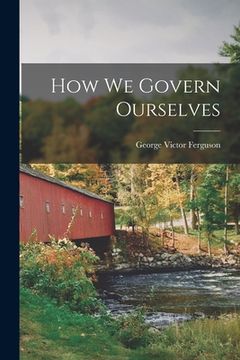 portada How We Govern Ourselves (en Inglés)