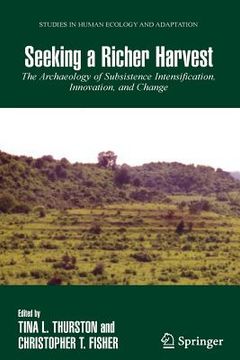 portada seeking a richer harvest: the archaeology of subsistence intensification, innovation, and change