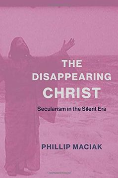 portada The Disappearing Christ: Secularism in the Silent era 