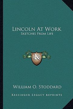 portada lincoln at work: sketches from life (en Inglés)