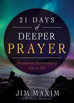 portada 21 Days of Deeper Prayer: Discover an Extraordinary Life in god (in English)